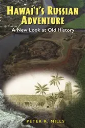 Book cover of Hawai‘i’s Russian Adventure by Peter R. Mills