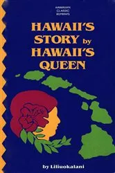 Book cover of Hawaii's Story by Hawaii's Queen by Queen Liliuokalani