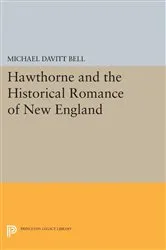 Book cover of Hawthorne and the Historical Romance of New England by Michael Davitt Bell