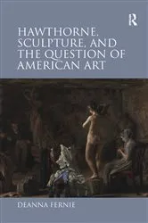 Book cover of Hawthorne, Sculpture, and the Question of American Art by Deanna Fernie