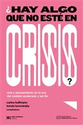Book cover of ¿Hay algo que no esté en crisis? by Carlos Huffmann