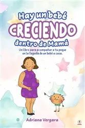 Book cover of Hay un bebé creciendo dentro de mamá by Adriana Vergara