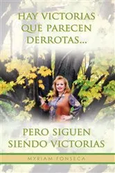 Book cover of Hay Victorias Que Parecen Derrotas... Pero Siguen Siendo Victorias by Myriam Fonseca