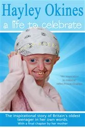 Book cover of Hayley Okines - A Life to Celebrate by Hayley Okines
