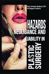 Book cover of Hazards, Negligence, and Liability in Plastic Surgery by Dr. Borko  B. Djordjevic