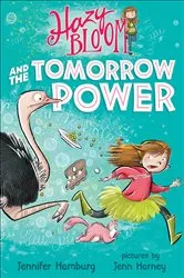 Book cover of Hazy Bloom and the Tomorrow Power by Jennifer Hamburg