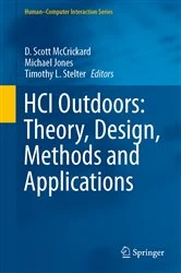 Book cover of HCI Outdoors: Theory, Design, Methods and Applications by D. Scott McCrickard