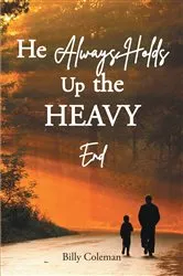 Book cover of He Always Holds Up the Heavy End by Billy Coleman