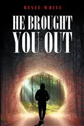 Book cover of He Brought You Out by RenÃ©e White