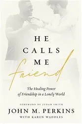 Book cover of He Calls Me Friend by John Perkins