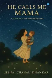 Book cover of He Calls me Mama by Jeena 'Chahal' dhankar
