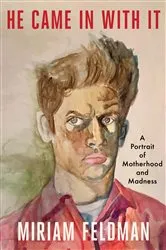 Book cover of He Came in With It by Miriam Feldman