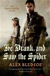 Book cover of He Drank, and Saw the Spider by Alex Bledsoe