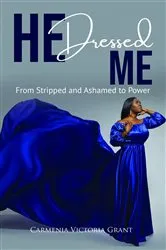 Book cover of HE Dressed Me by Carmenia Victoria Grant