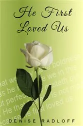 Book cover of He First Loved Us by Denise Radloff