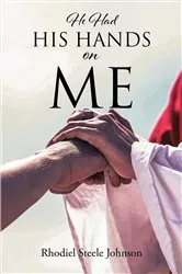 Book cover of He Had His Hands On Me by Rhodiel Steele Johnson