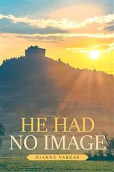 Book cover of He Had No Image by Dianne Vargas