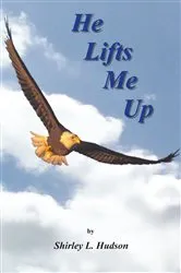 Book cover of He Lifts Me Up by Shirley Hudson