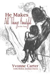 Book cover of He Makes All Things Beautiful by Yvonne Carter