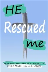 Book cover of HE RESCUED ME by Gebhardt, Tyler, M