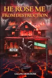 Book cover of He Rose Me From Destruction by Calvin Rose