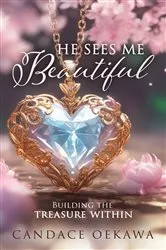 Book cover of He Sees Me Beautiful by Candace Oekawa