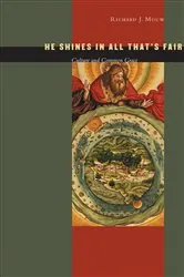 Book cover of He Shines in All That's Fair by Richard J. Mouw