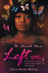 Book cover of He Should Have Left Me by Coach Shonda McCray