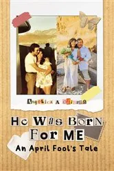 Book cover of He was Born For Me by Angelica A. Olivares