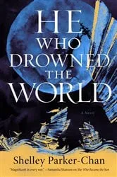 Book cover of He Who Drowned the World by Shelley Parker-Chan