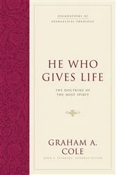 Book cover of He Who Gives Life by Graham A. Cole