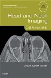 Book cover of Head and Neck Imaging: Case Review Series E-Book (4th ed.) by Yousem MD, MBA, David M.