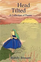 Book cover of Head Tilted - A Collection of Poems by Mandy Brincatt