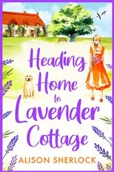 Book cover of Heading Home to Lavender Cottage by Alison Sherlock