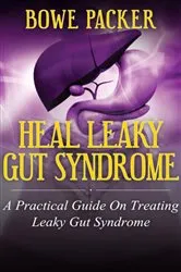 Book cover of Heal Leaky Gut Syndrome by Bowe Packer