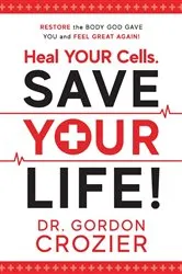 Book cover of Heal Your Cells. Save Your Life! by Unknown