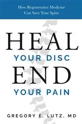 Book cover of Heal Your Disc, End Your Pain by Dr. Gregory Lutz