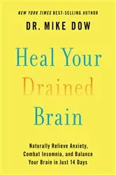 Book cover of Heal Your Drained Brain by Mike Dow