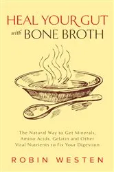 Book cover of Heal Your Gut with Bone Broth by Robin Westen