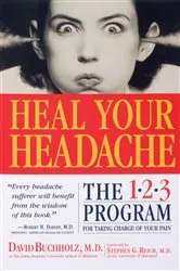 Book cover of Heal Your Headache by David Buchholz M.D.
