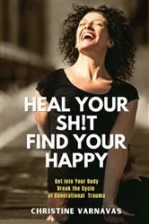 Book cover of Heal Your Sh!t Find Your Happy by Christine Varnavas