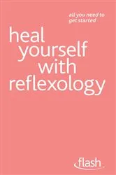 Book cover of Heal Yourself with Reflexology: Flash by Chris Stormer