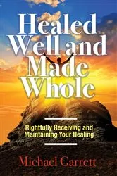 Book cover of Healed Well and Made Whole by Michael Garrett