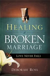 Book cover of Healing a Broken Marriage by Deborah Ross