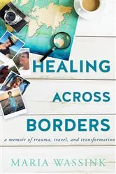 Book cover of Healing Across Borders by Maria M Wassink