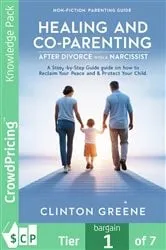 Book cover of Healing and Co Parenting after divorcing a Narcissist by Clinton Greene