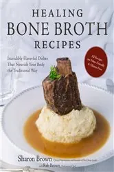 Book cover of Healing Bone Broth Recipes by Sharon Brown