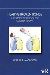 Book cover of Healing Broken Bonds by Heather B. MacIntosh