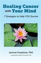 Book cover of Healing Cancer with Your Mind by Jerome Freedman