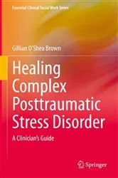 Book cover of Healing Complex Posttraumatic Stress Disorder by Gillian O’Shea Brown